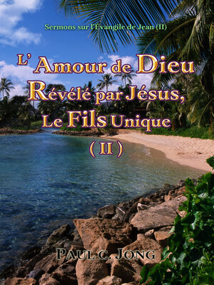 cover image of Sermons sur l'Évangile de Jean (Ⅱ)--L'Amour De Dieu Révélé Par Jésus, Le Fils Unique (Ⅱ)